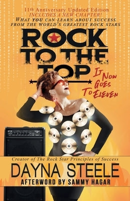 Rock to the Top - It Now Goes to Eleven: What you can learn about success from the world's greatest rock stars! by Hagar, Sammy