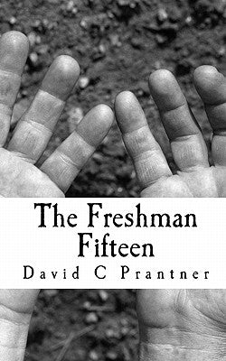 The Freshman Fifteen by Prantner, David C.