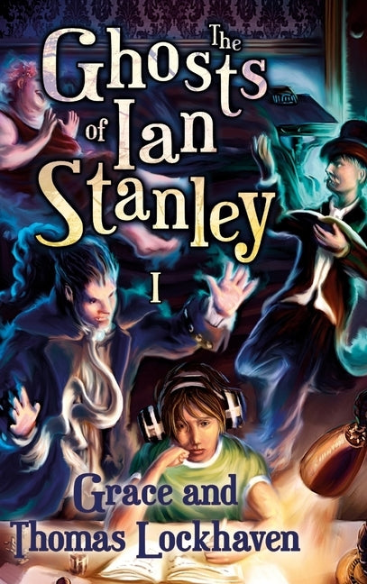 The Ghosts of Ian Stanley by Lockhaven, Grace