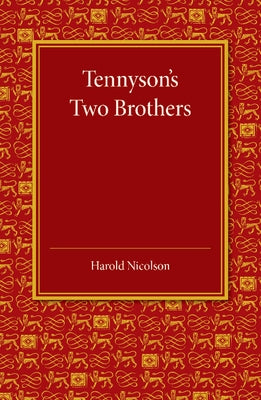 Tennyson's Two Brothers: The Leslie Stephen Lecture 1947 by Nicolson, Harold