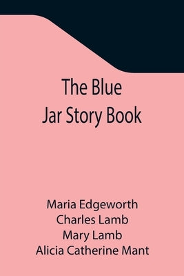 The Blue Jar Story Book by Edgeworth, Maria