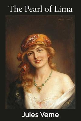 The Pearl of Lima: A Story of True Love by Verne, Jules