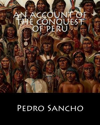 An Account of the Conquest of Peru by Sancho, Pedro