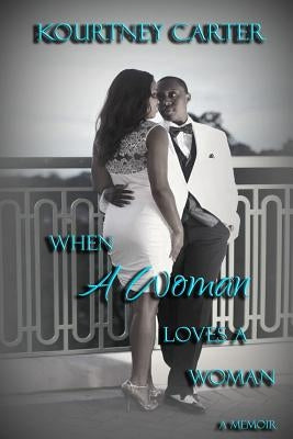 When A Woman Loves A Woman by Carter, Kourtney