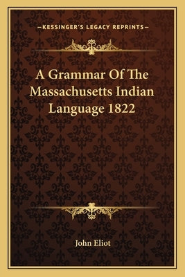 A Grammar of the Massachusetts Indian Language 1822 by Eliot, John