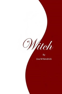 Witch by Kendrick, Lisa M.