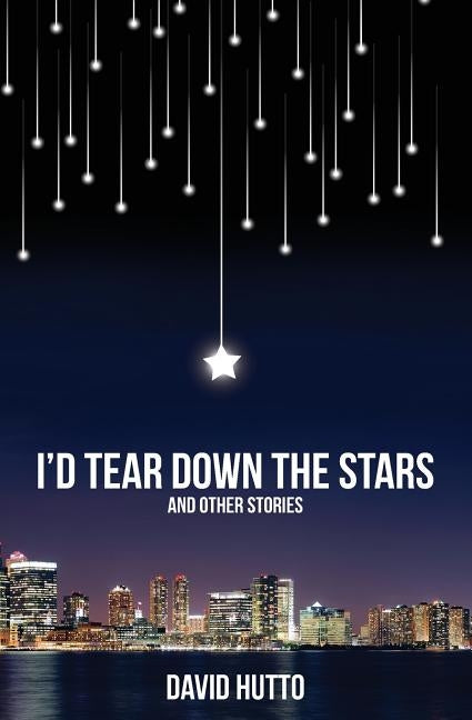 I'd Tear Down the Stars by Hutto, David