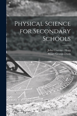 Physical Science for Secondary Schools by Hogg, John Clarence 1893-