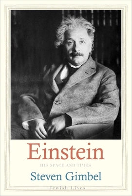 Einstein: His Space and Times by Gimbel, Steven