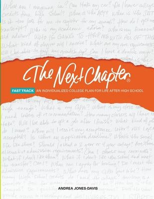 The Next Chapter Fast Track: An Individualized College Plan for Life After High School by Davis, Andrea Jones