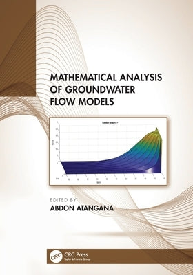 Mathematical Analysis of Groundwater Flow Models by Atangana, Abdon