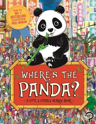 Where's the Panda?: A Cute, Cuddly Search Adventure by Moran, Paul
