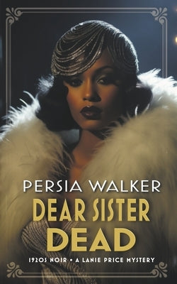 Dear Sister Dead by Walker, Persia