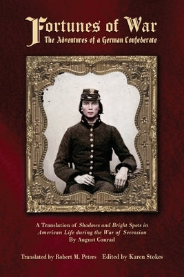 Fortunes of War: The Adventures of a German Confederate by Peters, Robert M.