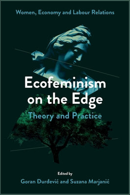 Ecofeminism on the Edge: Theory and Practice by Đurđevic, Goran