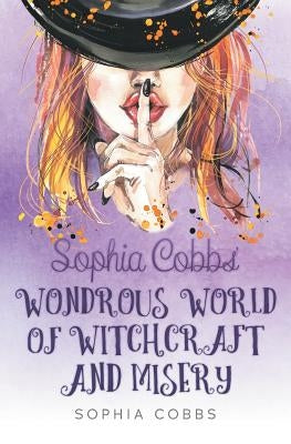 Sophia Cobbs' Wondrous World of Witchcraft and Misery by Cobbs, Sophia