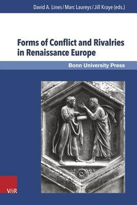 Forms of Conflict and Rivalries in Renaissance Europe by Laureys, Marc