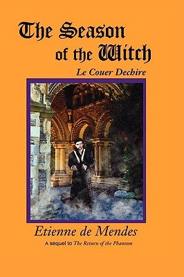 The Season of the Witch: Le Couer Dechire by De Mendes, Etienne