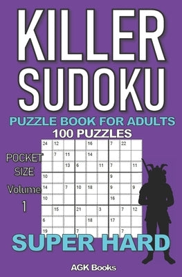 Killer Sudoku Puzzle Book for Adults: 100 SUPER HARD LEVEL POCKET SIZE PUZZLES (Volume 1). Makes a great gift for teens and adults who love puzzles. by Books, Agk