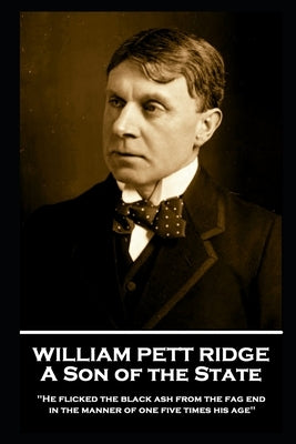 William Pett Fridge - A Son of the State: 'He flicked the black ash from the fag end in the manner of one five times his age'' by Ridge, William Pett