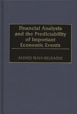 Financial Analysis and the Predictability of Important Economic Events by Riahi-Belkaoui, Ahmed