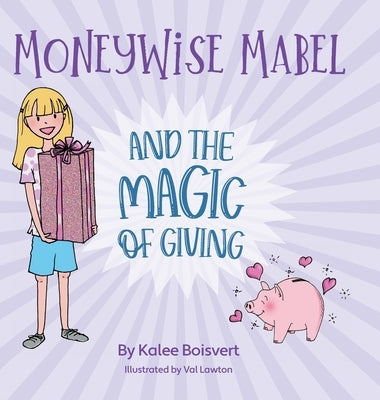 Moneywise Mabel and the Magic of Giving by Boisvert, Kalee