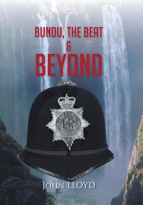 Bundu, the Beat & Beyond by Lloyd, John