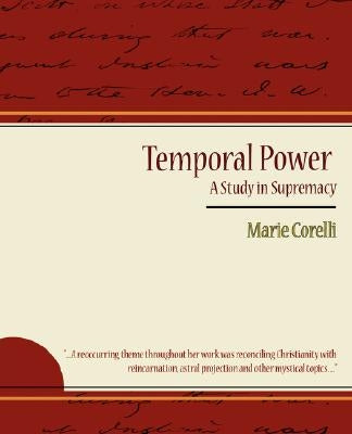 Temporal Power - A Study in Supremacy by Marie Corelli, Corelli