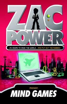 Zac Power #3: Mind Games: 24 Hours to Save the World ... and Put Out the Rubbish by Larry, H. I.