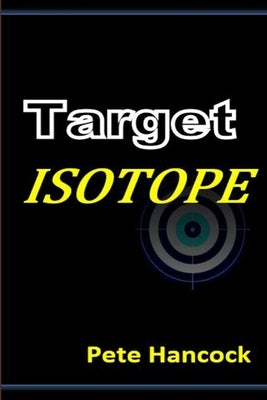 Target Isotope by Hancock, Pete