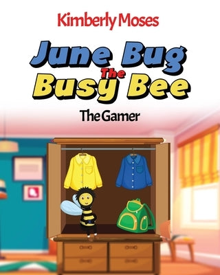 June Bug The Busy Bee by Moses, Kimberly
