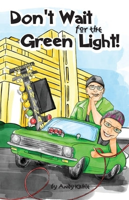 Don't Wait for the Green Light by Kahle, Andy
