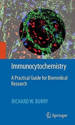 Immunocytochemistry: A Practical Guide for Biomedical Research by Burry, Richard W.
