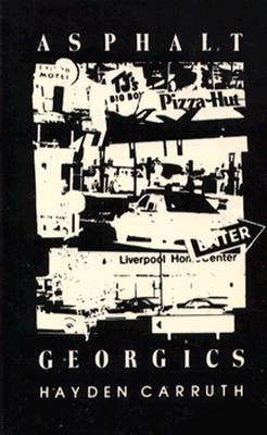 Asphalt Georgics: Poetry by Carruth, Hayden
