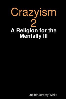 Crazyism 2: A Religion for the Mentally Ill by Jeremy White, Lucifer