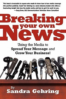 Breaking Your Own News by Gehring, Sandra