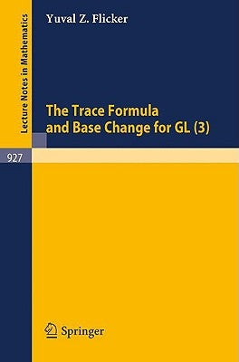 The Trace Formula and Base Change for Gl (3) by Flicker, Yuval Z.