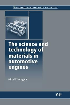 The Science and Technology of Materials in Automotive Engines by Yamagata, Hiroshi