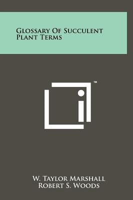 Glossary of Succulent Plant Terms by Marshall, W. Taylor
