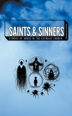 Saints and Sinners: The Untold Stories of Abuse in the catholic church by Fairview, Sophia