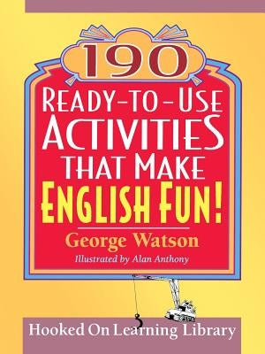 190 Ready-To-Use Activities That Make English Fun! by Watson, George