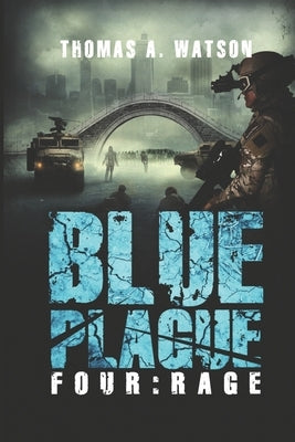 Blue Plague: Rage: A Zombie Apocalypse Thriller (Book 4) by Happy, Monique