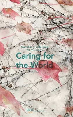 Caring for the World: Conchas y Café Zine; Vol. 7, Issue 2 by Arts, Dstl