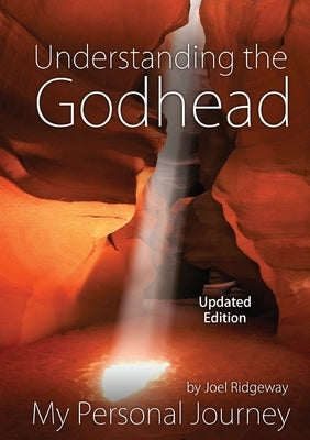 Understanding the Godhead: My Personal Journey by Ridgeway, Joel I.