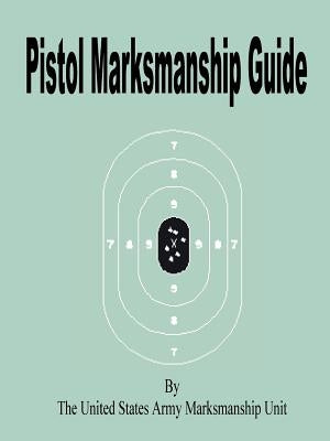 Pistol Marksmanship Guide by See Notes, Notes