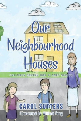 Our Neighbourhood Houses by Sutters, Carol