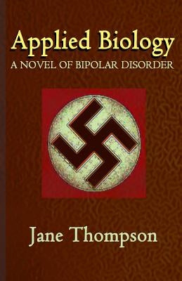 Applied Biology: A Novel of Biopolar Disorder by Thompson, Jane