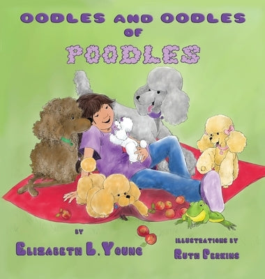 Oodles and Oodles of Poodles by Young, Elizabeth L.