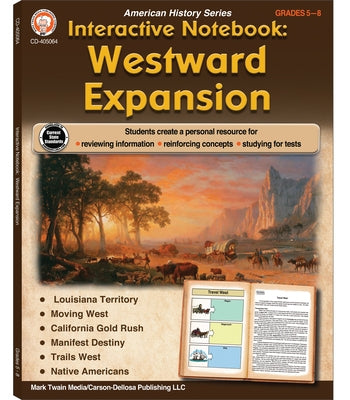 Interactive Notebook: Westward Expansion Resource Book, Grades 5 - 8 by Cameron, Schyrlet