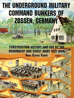 The Underground Military Command Bunkers of Zossen, Germany by Kampe, Hans George
